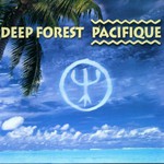 Deep Forest, Pacifique