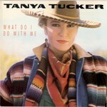 Tanya Tucker, What Do I Do With Me
