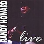 Randy Howard, Live