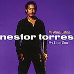 Nestor Torres, Mi Alma Latina (My Latin Soul)