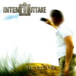 Intent:Outtake, Tic Toc Tod
