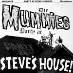 The Mummies, Party At Steve's House