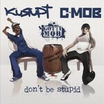 Kurupt & C-Mob, Don't Be Stupid mp3