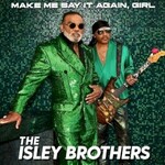 The Isley Brothers, Make Me Say It Again, Girl