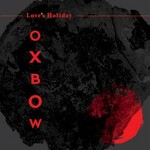 Oxbow, Love's Holiday mp3