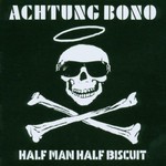 Half Man Half Biscuit, Achtung Bono mp3