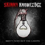 Skinny Knowledge, Don't Turn Out The Lights