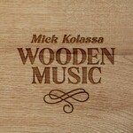 Mick Kolassa, Wooden Music