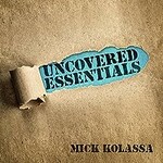 Mick Kolassa, Uncovered Essentials