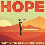 Fury in the Slaughterhouse, Hope