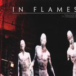 In Flames, Trigger