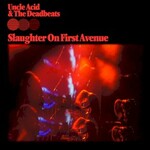 Uncle Acid and The Deadbeats, Slaughter On First Avenue mp3