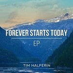 Tim Halperin, Forever Starts Today