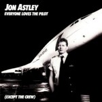 Jon Astley, Everyone Loves the Pilot (Except the Crew)