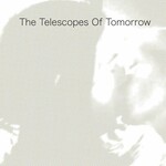The Telescopes, Of Tomorrow mp3