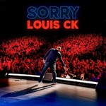 Louis C.K., Sorry
