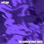 The Underground Youth, Voltage