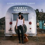 Kara Grainger, Living With Your Ghost
