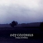 Hey Colossus, Happy Birthday