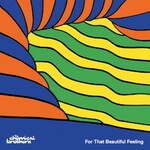 The Chemical Brothers, For That Beautiful Feeling