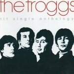 The Troggs, Hit Single Anthology mp3