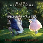 Rufus Wainwright, Unfollow The Rules (The Paramour Session)