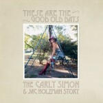Carly Simon, These Are The Good Old Days: The Carly Simon & Jac Holzman Story