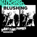 Blushing, Part Time Punks Session