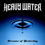 Heavy Water, Dreams Of Yesterday
