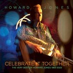 Howard Jones, Celebrate It Together: The Very Best Of Howard Jones 1983-2023