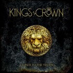 Kings Crown, Closer To The Truth