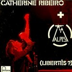Catherine Ribeiro + Alpes, (Libertes?)