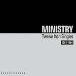 Ministry, Twelve Inch Singles (1981-1984) mp3