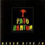 Pato Banton, Never Give in