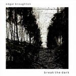 Edgar Broughton, Break The Dark