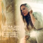 Nora Jane Struthers, Bright Lights, Long Drives, First Words