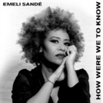 Emeli Sande, How Were We To Know