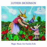 Luther Dickinson, Magic Music for Family Folk