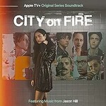 Ex Nihilo, City On Fire: Season 1 (Apple TV+ Original Series Soundtrack)
