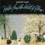 Johnny Cash, Water From The Wells Of Home mp3