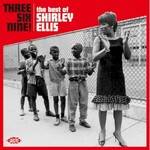 Shirley Ellis, Three, Six, Nine!:  The Best Of Shirley Ellis
