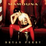 Bryan Ferry, Mamouna (Deluxe Edition) mp3