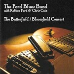 The Ford Blues Band, The Butterfield/Bloomfield Concert (with Robben Ford & Chris Cain) mp3