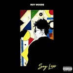 Roy Woods, Say Less