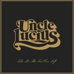Uncle Lucius, Like It's The Last One Left mp3