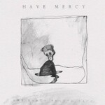 Have Mercy, The Earth Pushed Back mp3