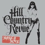 Hill Country Revue, Make A Move