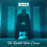 Markus Schulz, The Rabbit Hole Circus