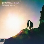 Summer Salt, Sequoia Moon