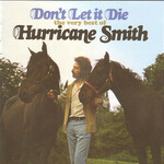 Hurricane Smith, Don't Let It Die: The Very Best Of Hurricane Smith